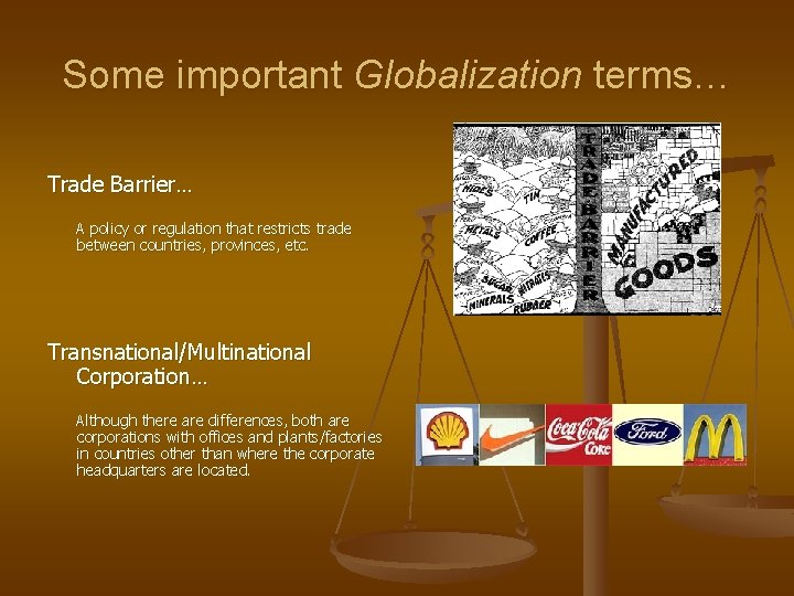 Some important Globalization terms… Trade Barrier… A policy or regulation that restricts trade between