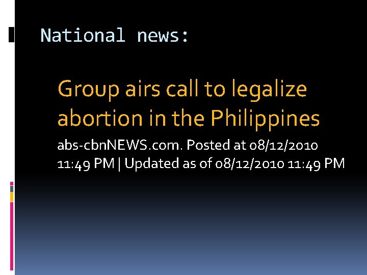 National news: Group airs call to legalize abortion in the Philippines abs-cbn. NEWS. com.