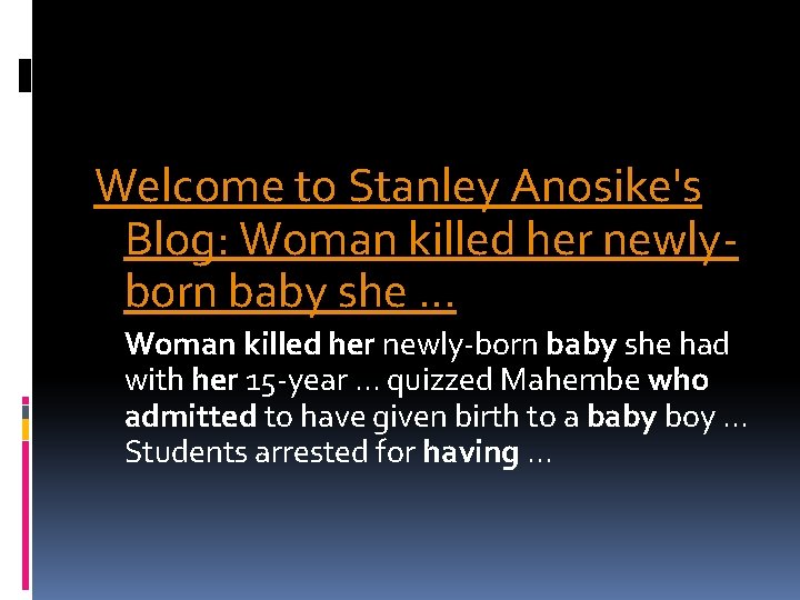 Welcome to Stanley Anosike's Blog: Woman killed her newlyborn baby she. . . Woman
