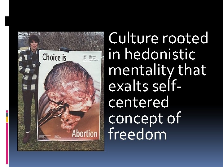 Culture rooted in hedonistic mentality that exalts selfcentered concept of freedom 