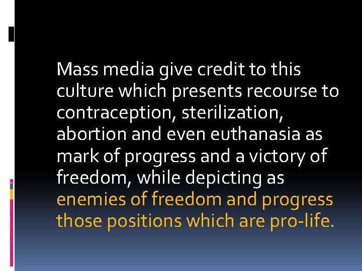 Mass media give credit to this culture which presents recourse to contraception, sterilization, abortion