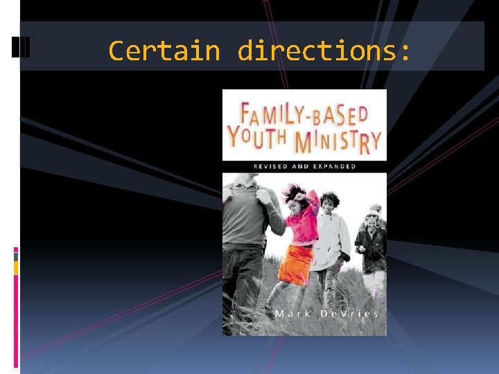 Certain directions: 