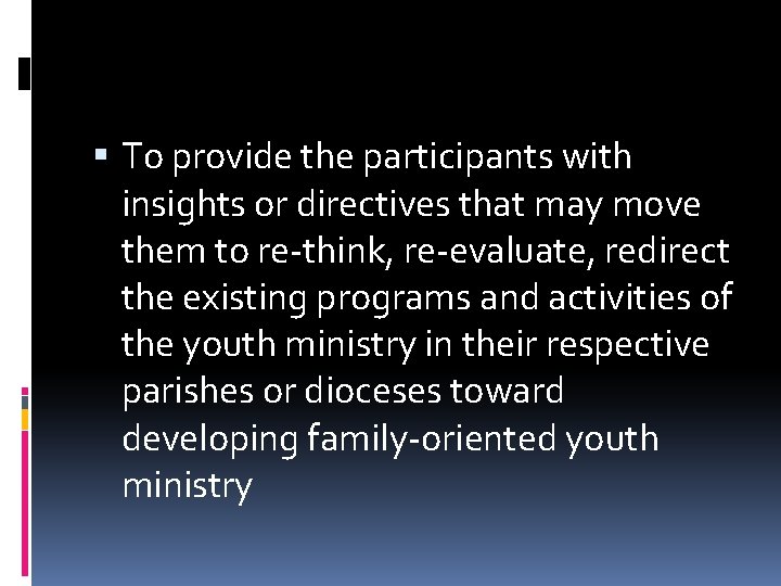  To provide the participants with insights or directives that may move them to