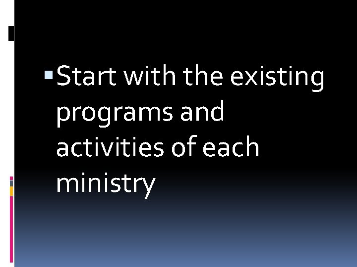  Start with the existing programs and activities of each ministry 