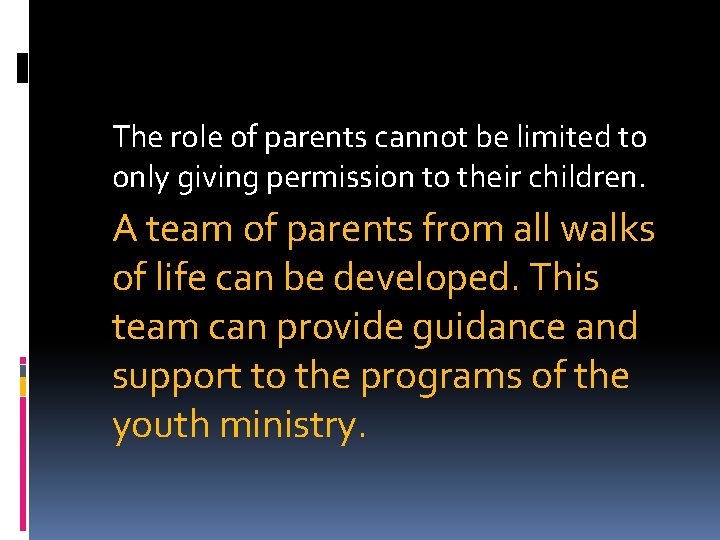 The role of parents cannot be limited to only giving permission to their children.