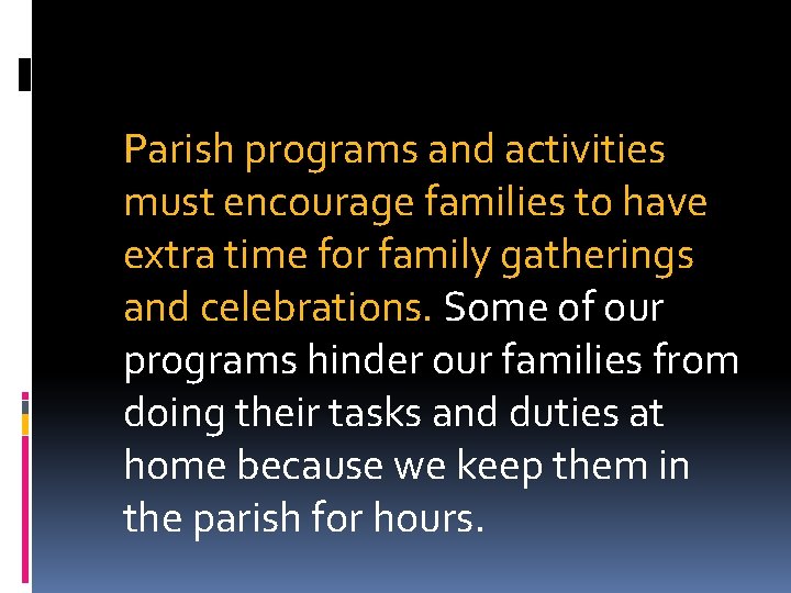 Parish programs and activities must encourage families to have extra time for family gatherings