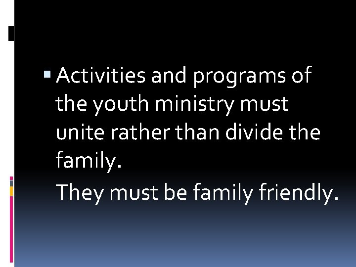  Activities and programs of the youth ministry must unite rather than divide the