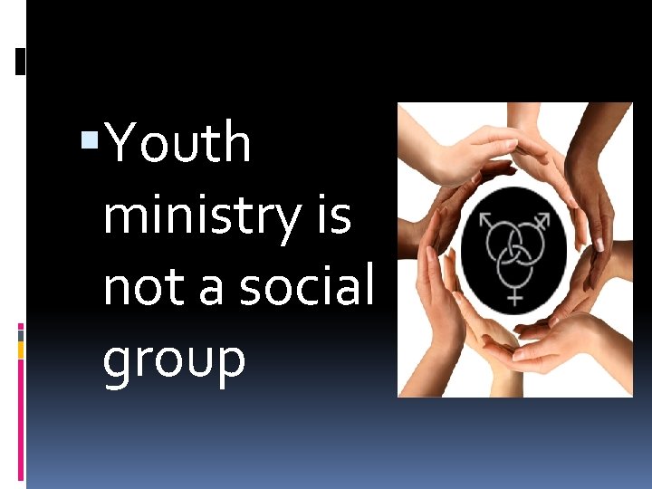  Youth ministry is not a social group 