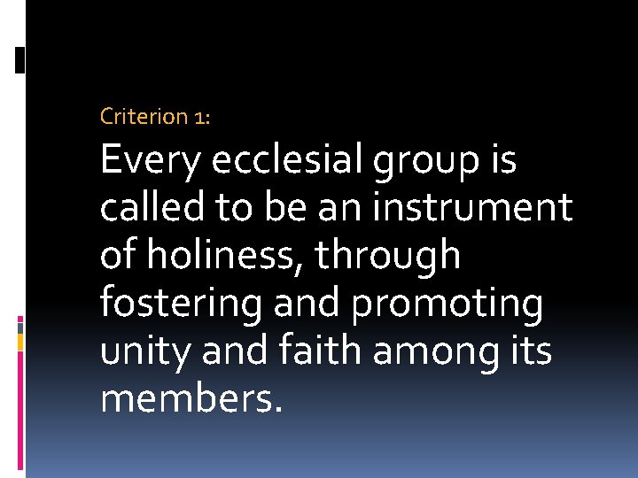 Criterion 1: Every ecclesial group is called to be an instrument of holiness, through