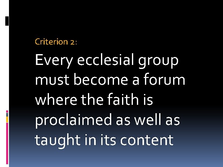 Criterion 2: Every ecclesial group must become a forum where the faith is proclaimed