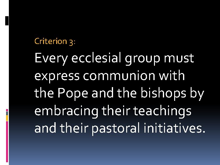 Criterion 3: Every ecclesial group must express communion with the Pope and the bishops