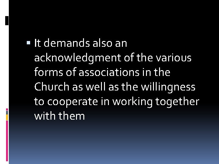  It demands also an acknowledgment of the various forms of associations in the