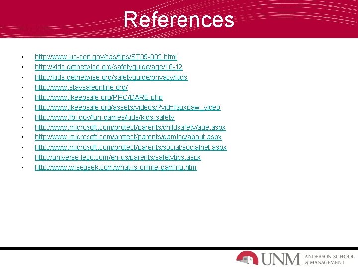 References • • • http: //www. us-cert. gov/cas/tips/ST 05 -002. html http: //kids. getnetwise.
