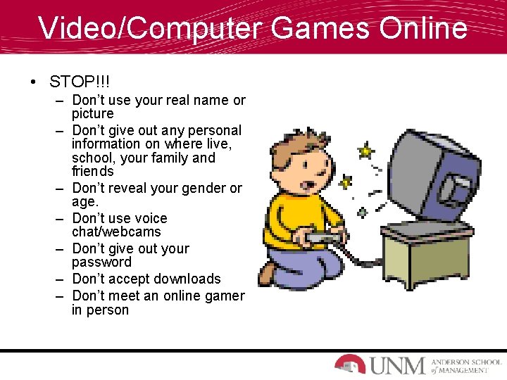 Video/Computer Games Online • STOP!!! – Don’t use your real name or picture –