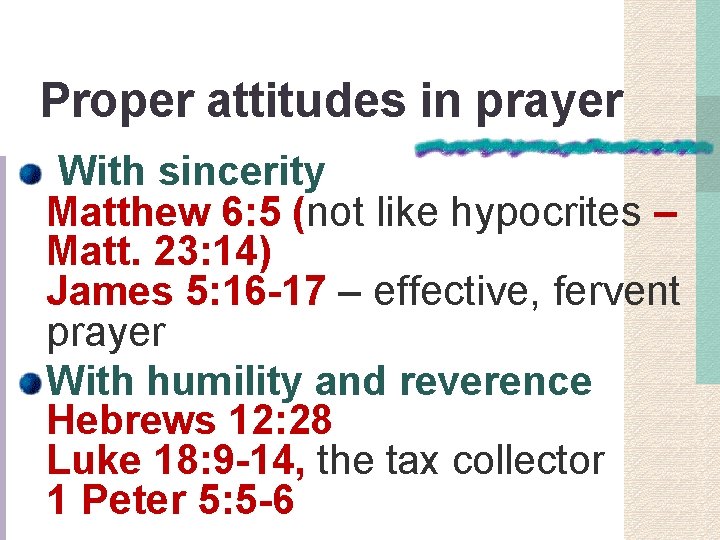 Proper attitudes in prayer With sincerity Matthew 6: 5 (not like hypocrites – Matt.