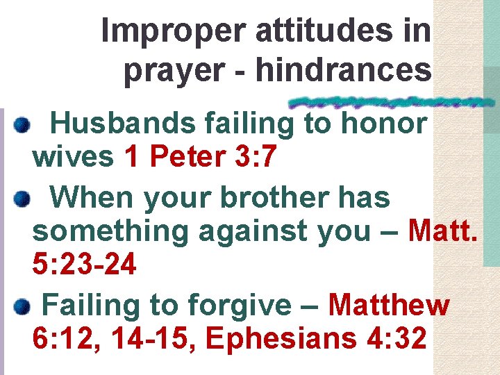 Improper attitudes in prayer - hindrances Husbands failing to honor wives 1 Peter 3: