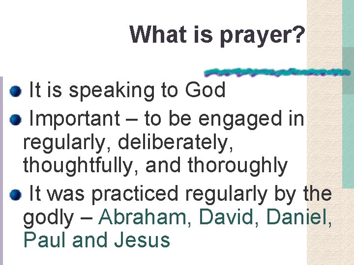 What is prayer? It is speaking to God Important – to be engaged in