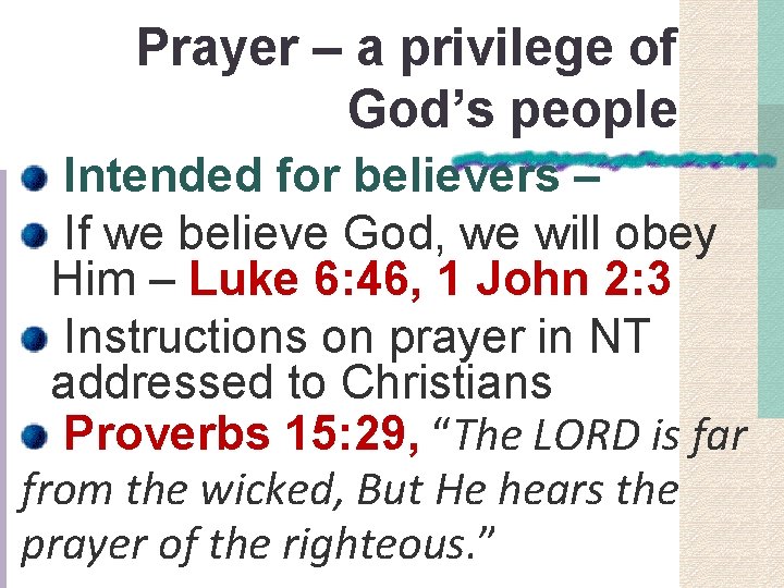 Prayer – a privilege of God’s people Intended for believers – If we believe