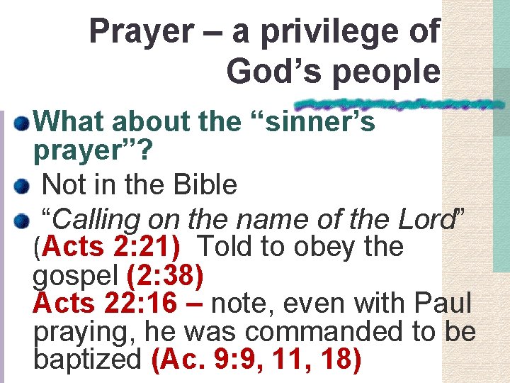 Prayer – a privilege of God’s people What about the “sinner’s prayer”? Not in