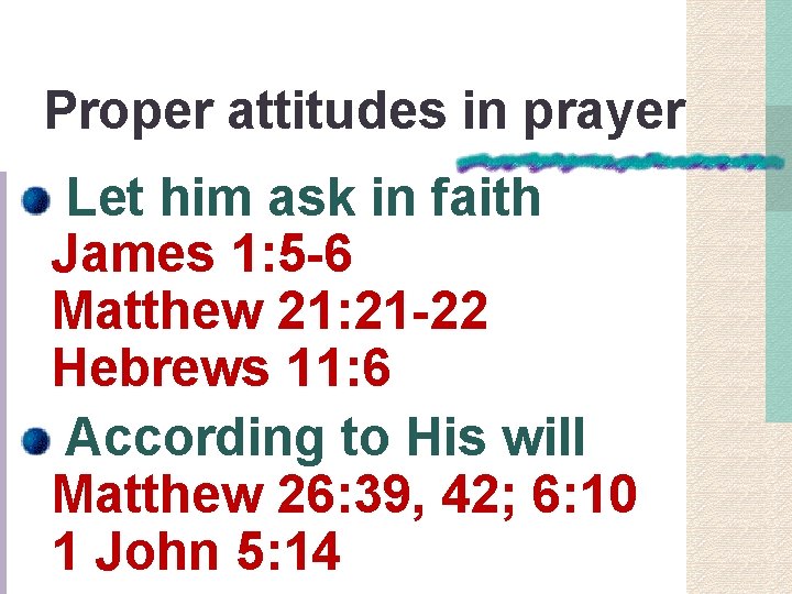 Proper attitudes in prayer Let him ask in faith James 1: 5 -6 Matthew