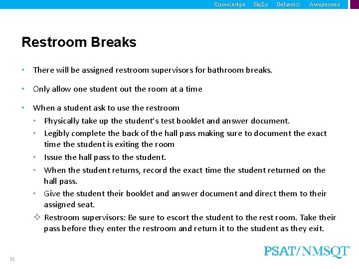 Restroom Breaks • There will be assigned restroom supervisors for bathroom breaks. • Only
