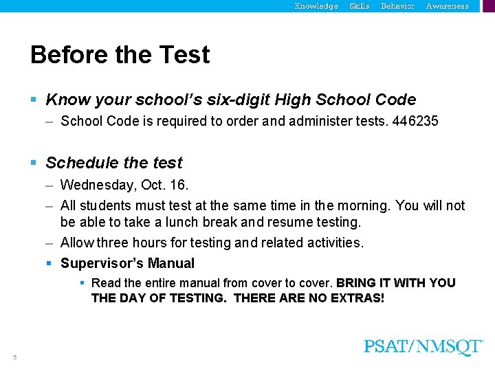 Before the Test § Know your school’s six-digit High School Code – School Code