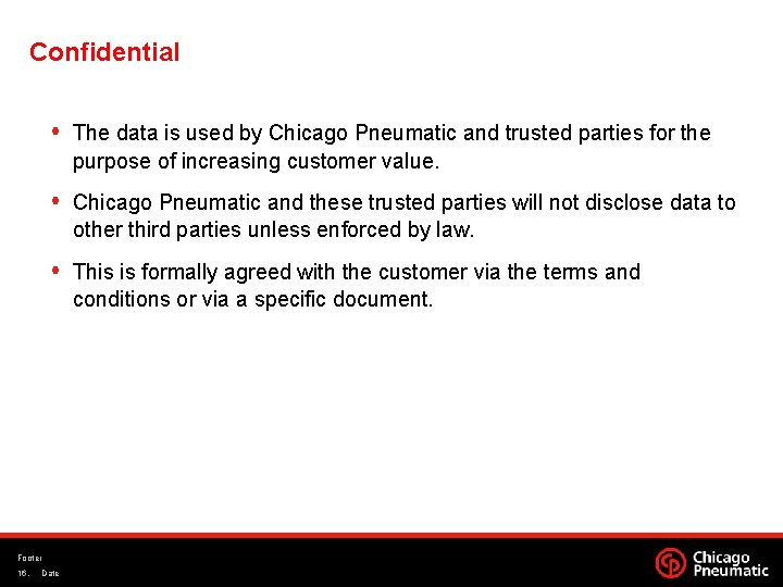 Confidential The data is used by Chicago Pneumatic and trusted parties for the purpose