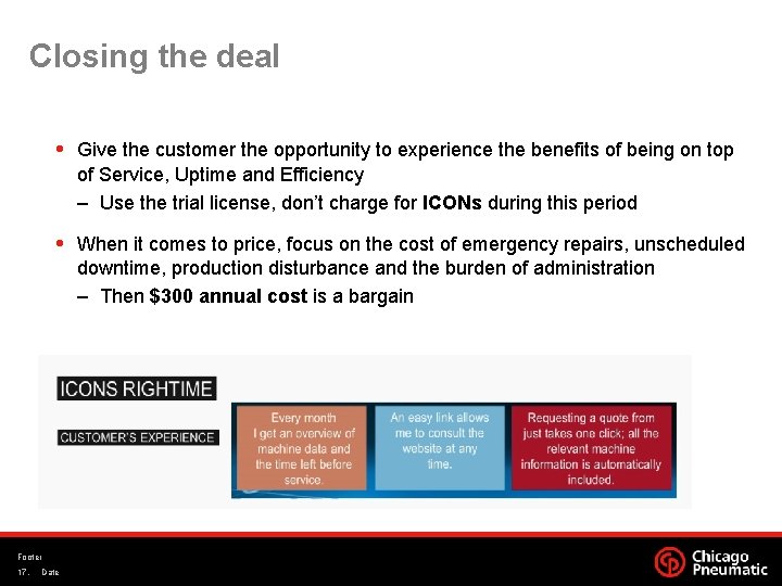 Closing the deal Give the customer the opportunity to experience the benefits of being