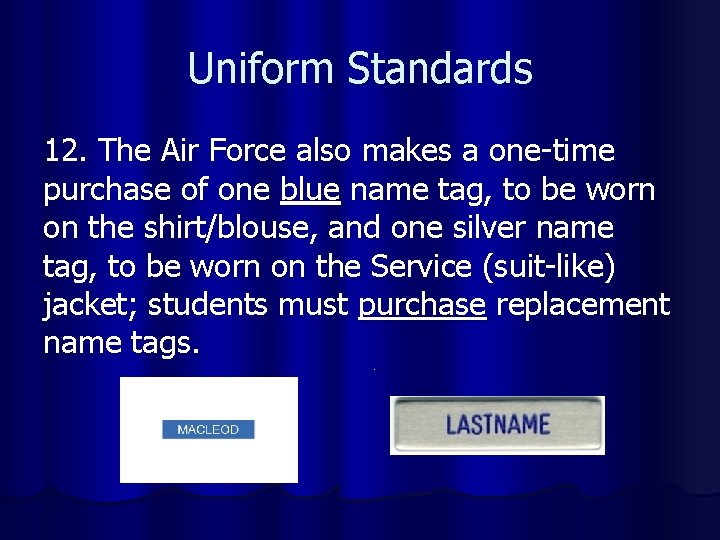 Uniform Standards 12. The Air Force also makes a one-time purchase of one blue