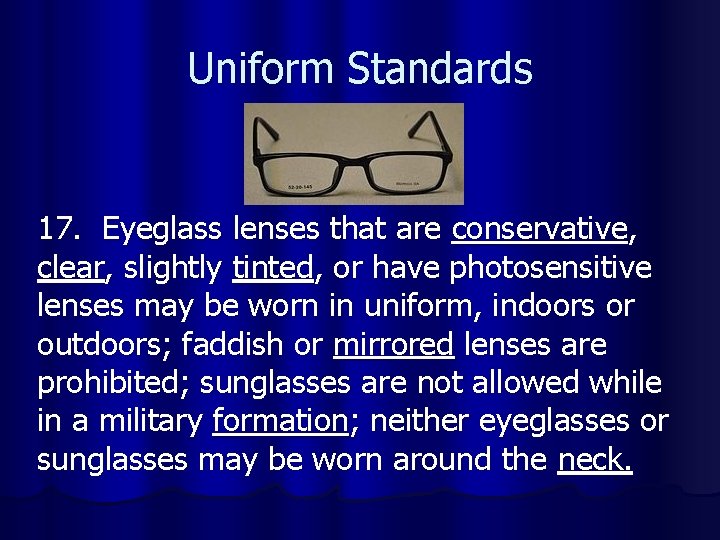Uniform Standards 17. Eyeglass lenses that are conservative, clear, slightly tinted, or have photosensitive