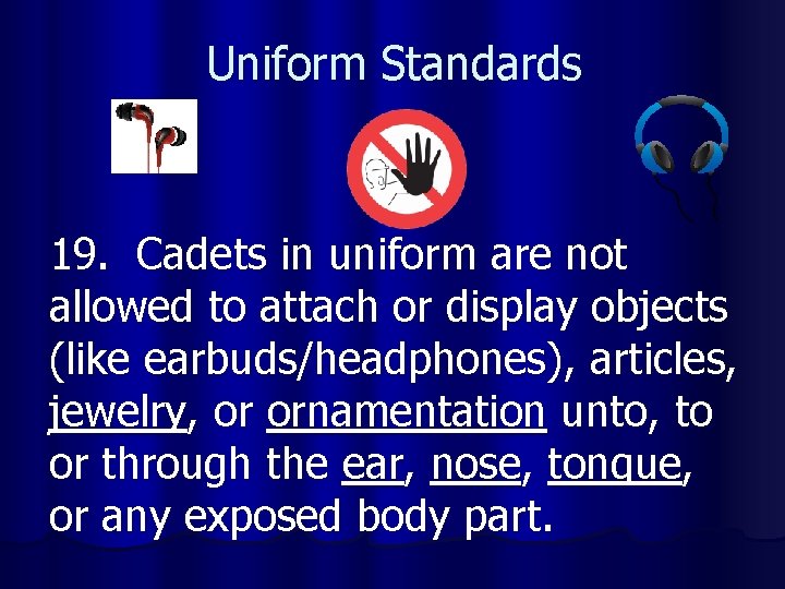 Uniform Standards 19. Cadets in uniform are not allowed to attach or display objects