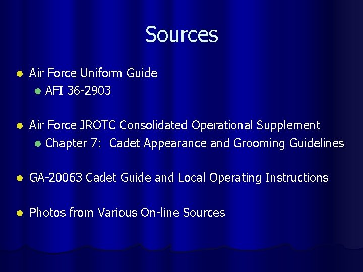 Sources l Air Force Uniform Guide l AFI 36 -2903 l Air Force JROTC