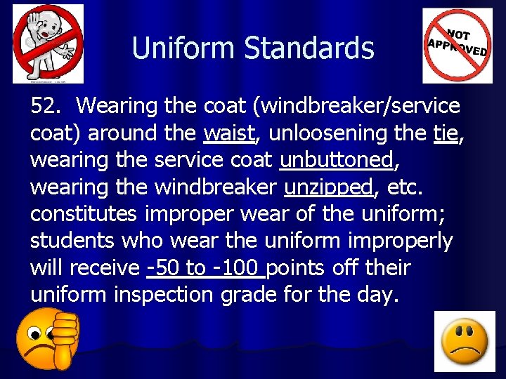 Uniform Standards 52. Wearing the coat (windbreaker/service coat) around the waist, unloosening the tie,