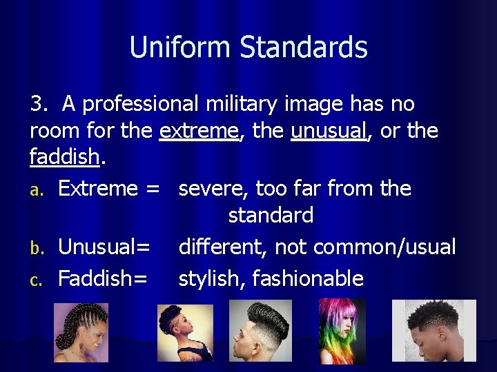 Uniform Standards 3. A professional military image has no room for the extreme, the