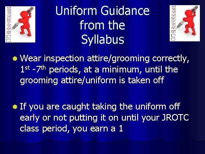 Uniform Guidance from the Syllabus l Wear inspection attire/grooming correctly, 1 st -7 th