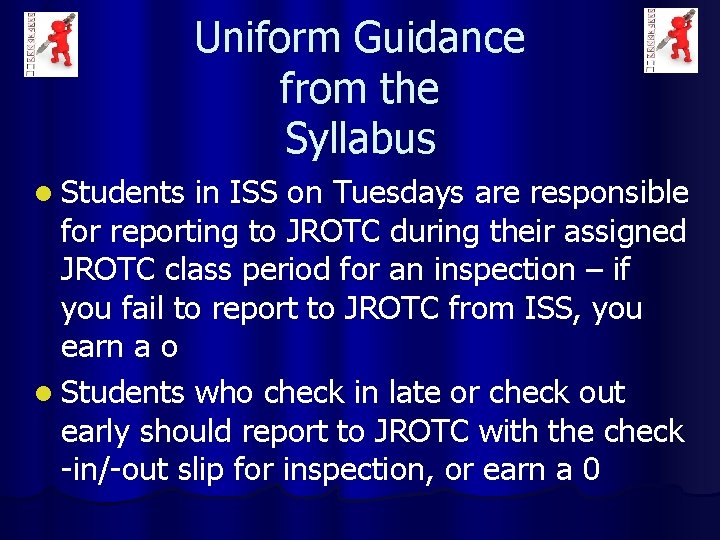 Uniform Guidance from the Syllabus l Students in ISS on Tuesdays are responsible for