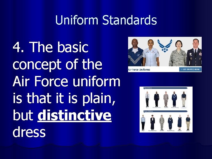 Uniform Standards 4. The basic concept of the Air Force uniform is that it