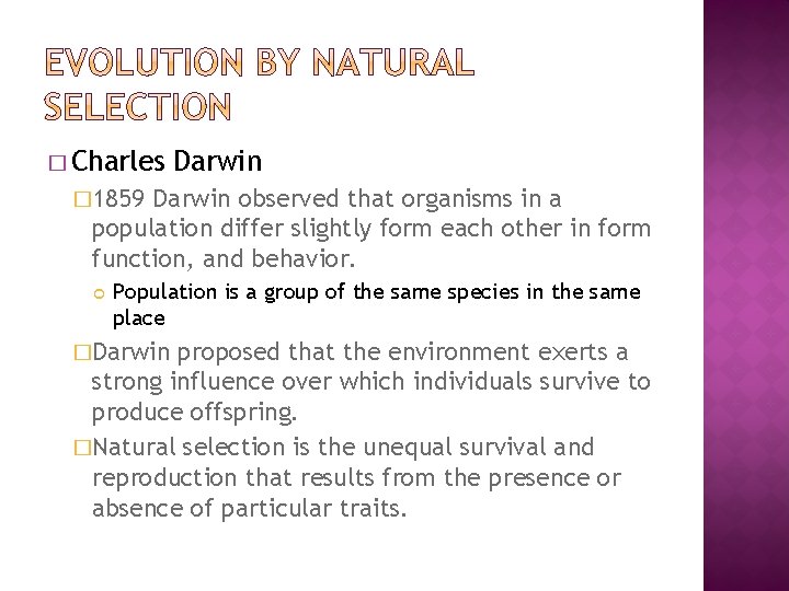 � Charles Darwin � 1859 Darwin observed that organisms in a population differ slightly