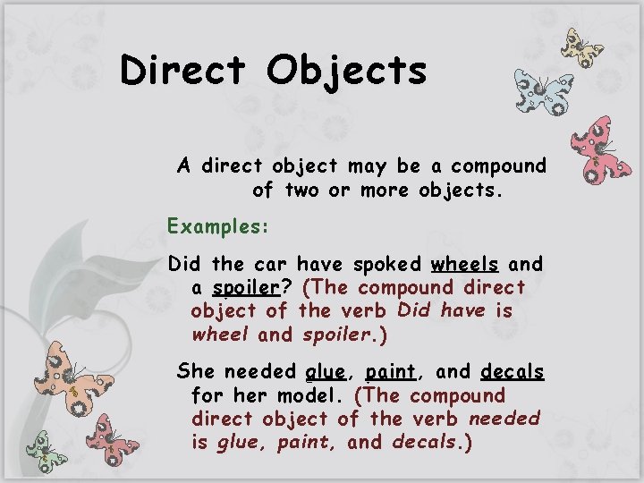 Direct Objects A direct object may be a compound of two or more objects.