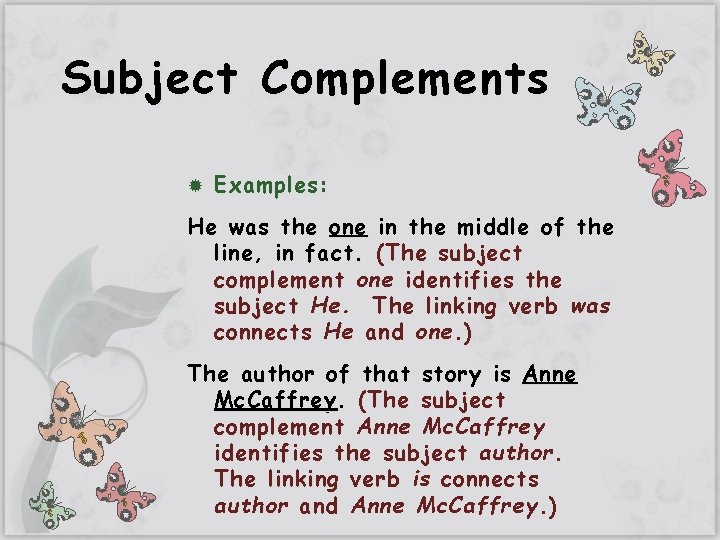 Subject Complements Examples: He was the one in the middle of the line, in