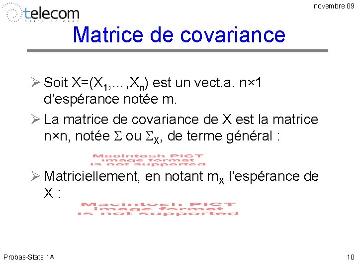 novembre 09 Matrice de covariance Ø Soit X=(X 1, …, Xn) est un vect.