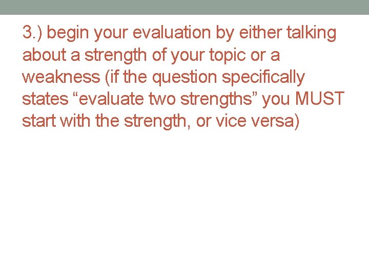 3. ) begin your evaluation by either talking about a strength of your topic