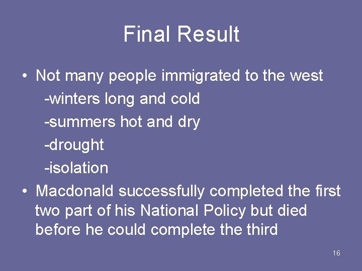 Final Result • Not many people immigrated to the west -winters long and cold