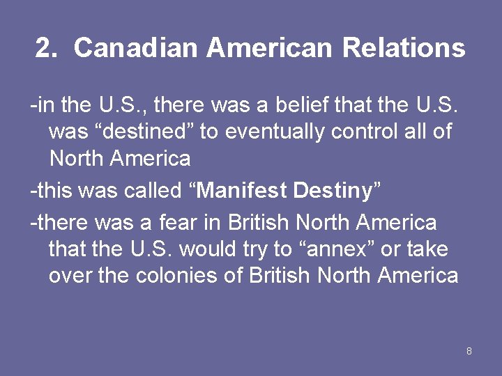 2. Canadian American Relations -in the U. S. , there was a belief that