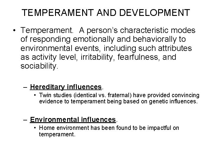 TEMPERAMENT AND DEVELOPMENT • Temperament. A person’s characteristic modes of responding emotionally and behaviorally