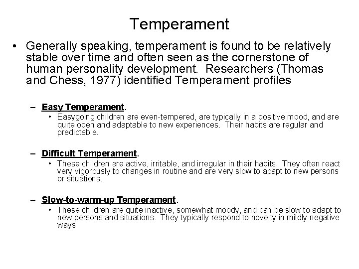 Temperament • Generally speaking, temperament is found to be relatively stable over time and