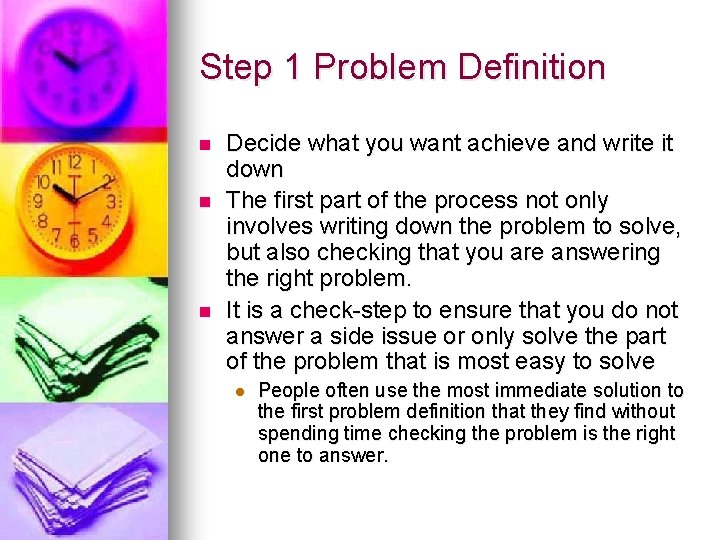 Step 1 Problem Definition n Decide what you want achieve and write it down