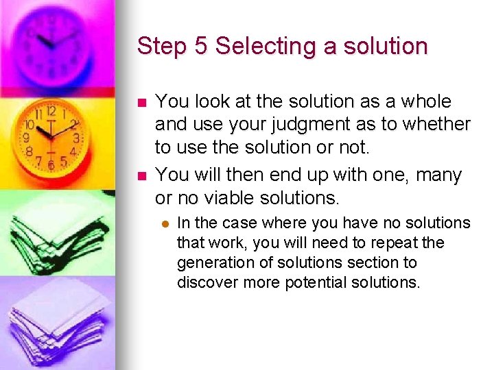 Step 5 Selecting a solution n n You look at the solution as a