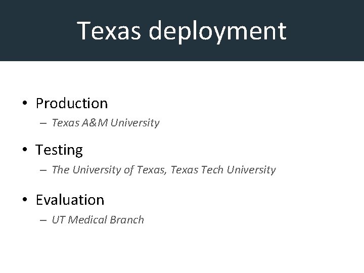 Texas deployment • Production – Texas A&M University • Testing – The University of