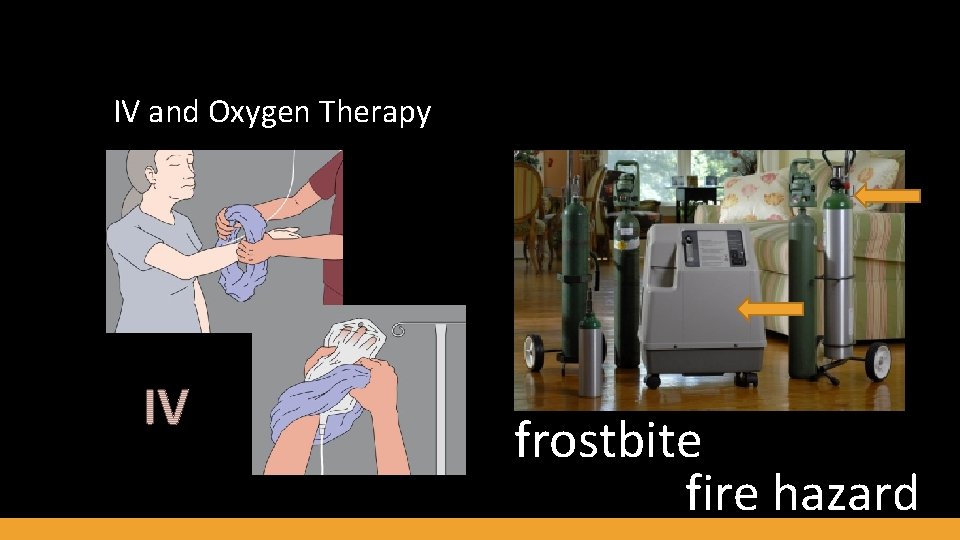 IV and Oxygen Therapy frostbite fire hazard 